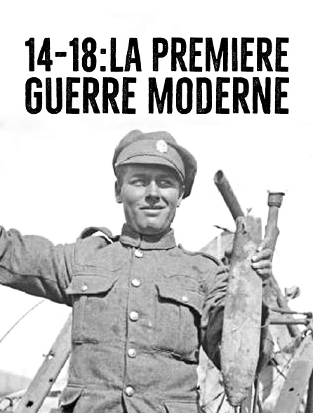 14-18 : la première guerre moderne