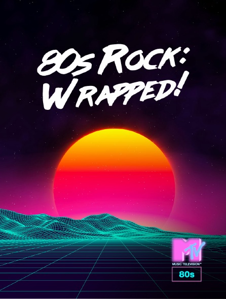 MTV 80' - 80s Rock: Wrapped!