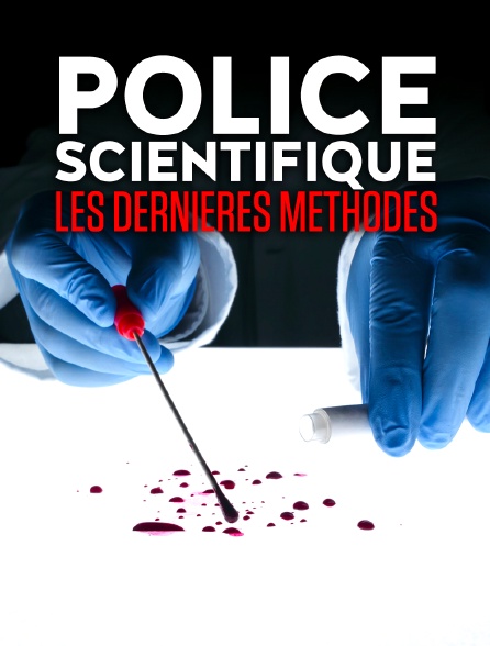 Police scientifique, les dernières méthodes