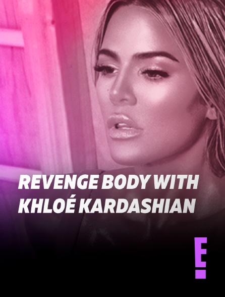 E! - Revenge Body with Khloé Kardashian
