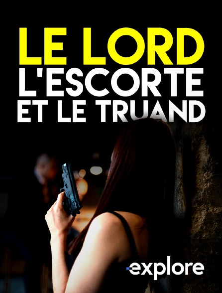 EXPLORE - Le lord, l'escort et le truand