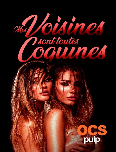 OCS Pulp - Mes voisines sont toutes coquines