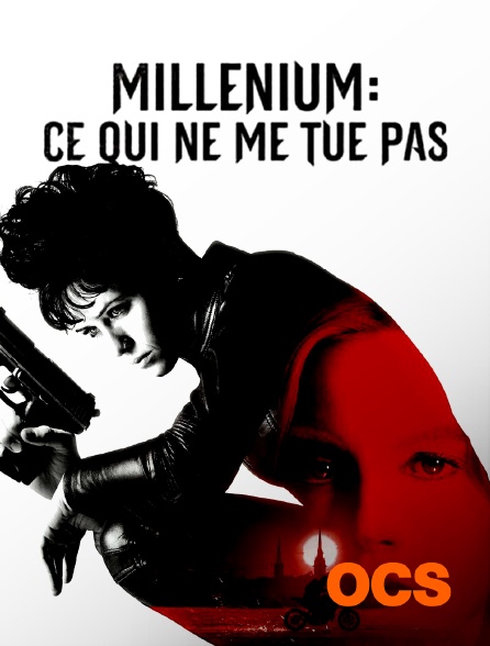 OCS - Millenium : ce qui ne me tue pas