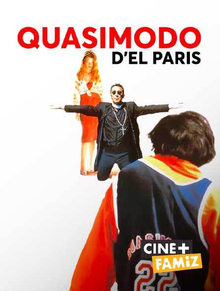 Ciné+ Famiz - Quasimodo d'El Paris