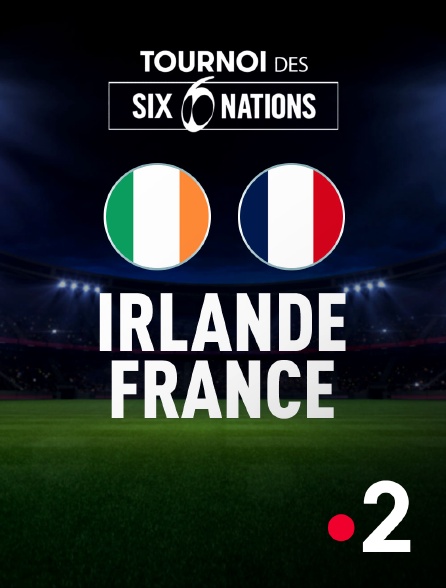 France 2 - Rugby - Tournoi des VI Nations : Irlande / France
