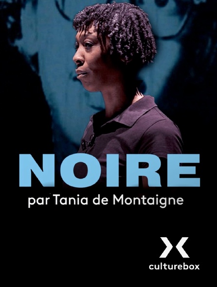 Culturebox - "Noire" de Tania de Montaigne