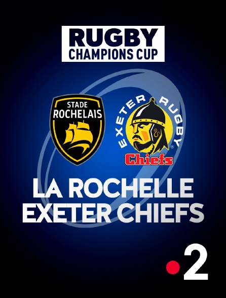 France 2 - Rugby - Champions Cup : La Rochelle / Exeter Chiefs