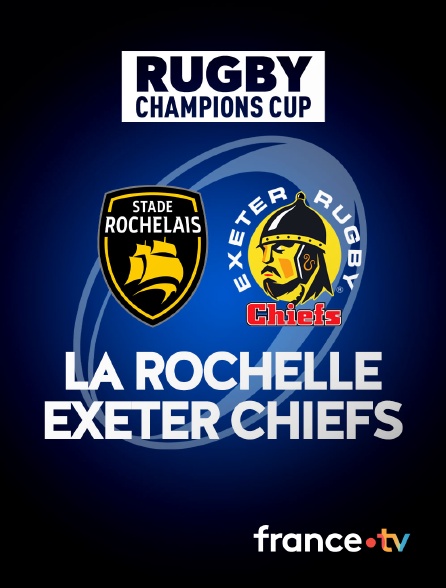 France.tv - Rugby - Champions Cup : La Rochelle / Exeter Chiefs