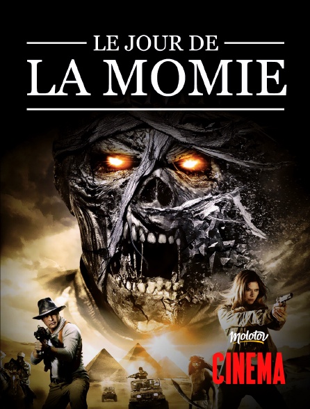 Molotov Channels Cinéma - Le jour de la momie