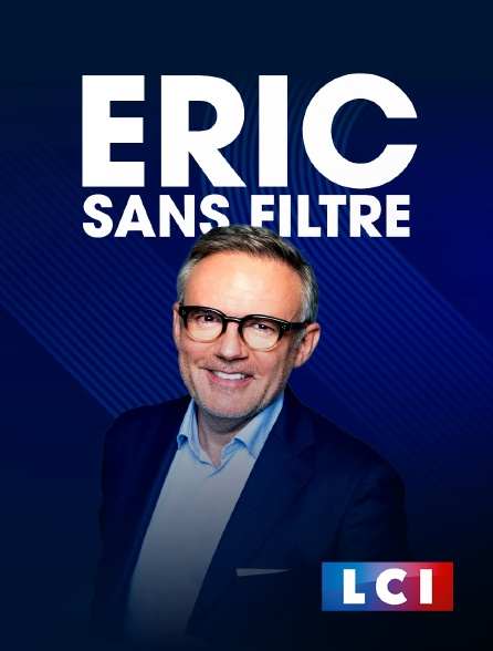 LCI - La Chaîne Info - Eric sans filtre