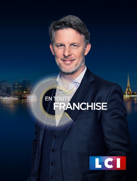 LCI - La Chaîne Info - En toute franchise