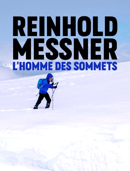 Reinhold Messner, l'homme des sommets