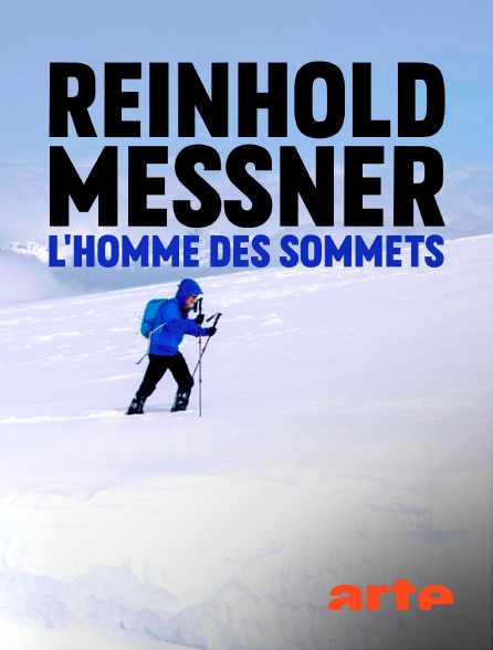 Arte - Reinhold Messner, l'homme des sommets