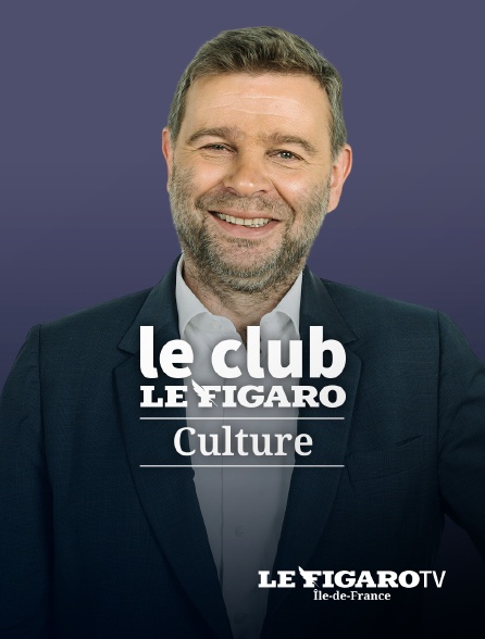 Le Figaro TV Île-de-France - Le Club Le Figaro Culture