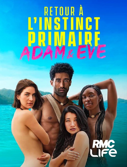 RMC Life - Adam & Eve : retour à l'instinct primaire