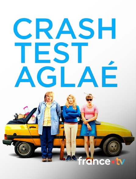 france.tv - Crash Test Aglaé