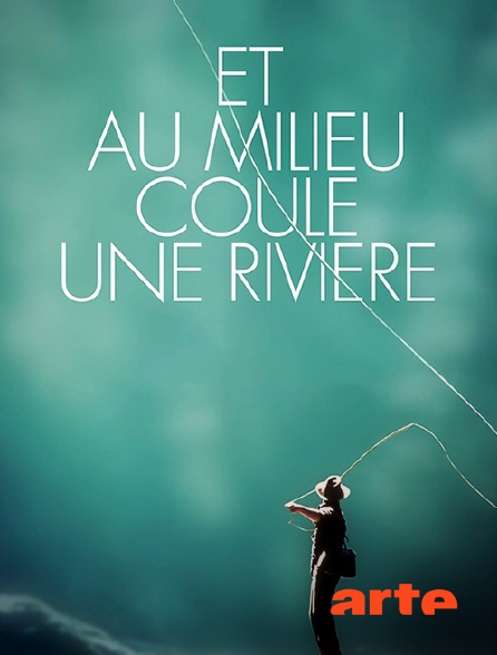 Arte - Et au milieu coule une rivière