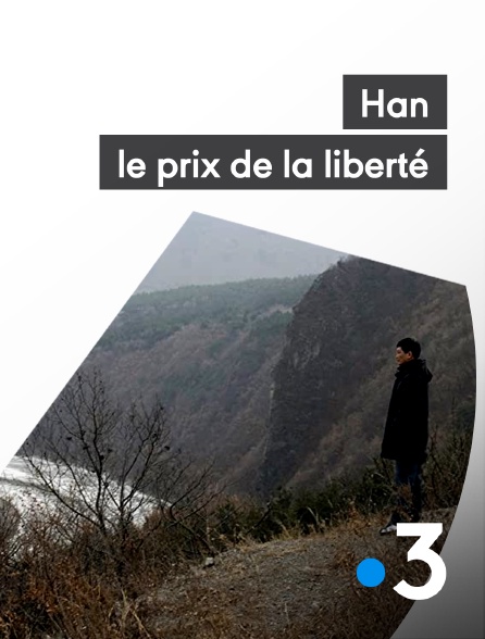 France 3 - Han, le prix de la liberté