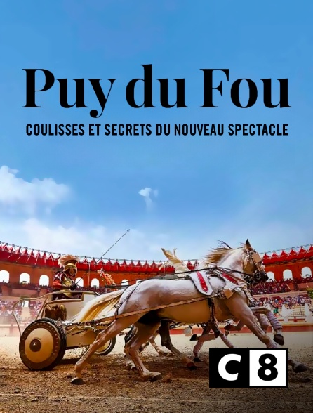 C8 - Puy du Fou : coulisses et secrets du nouveau spectacle