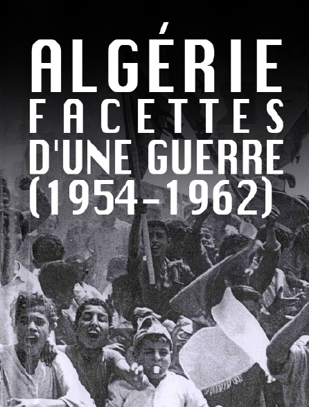 Algérie, facettes d'une guerre (1954-1962)