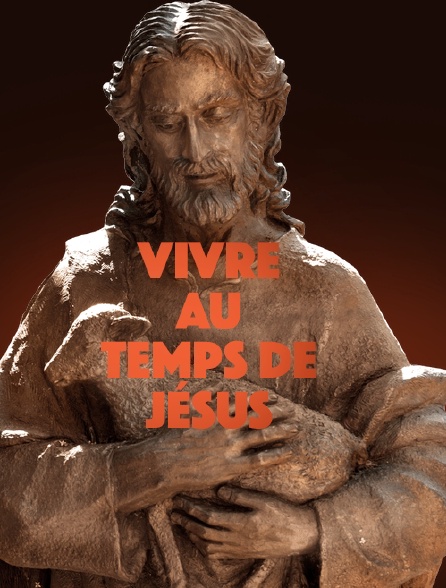 Vivre au temps de Jésus