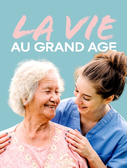 La Vie En Grand Streaming La vie au grand âge en Streaming - Molotov.tv