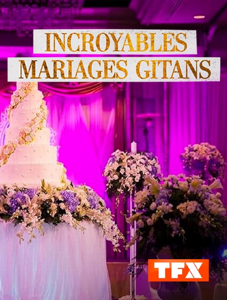 TFX - Incroyables mariages gitans