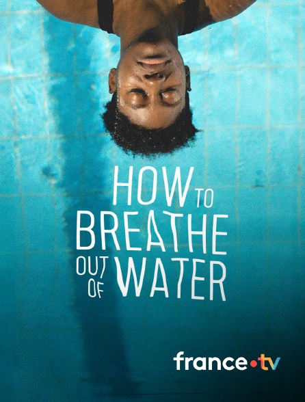 france.tv - How to breathe out of water