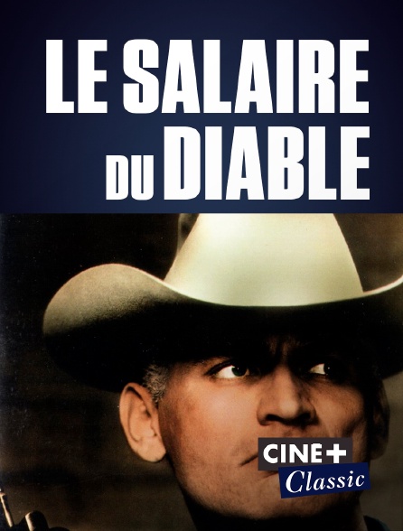 Ciné+ Classic - Le salaire du diable