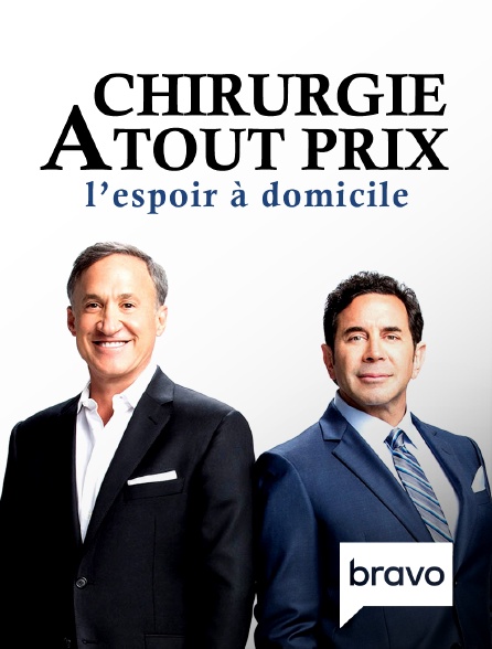 Bravo - Chirurgie à tout prix : l'espoir à domicile
