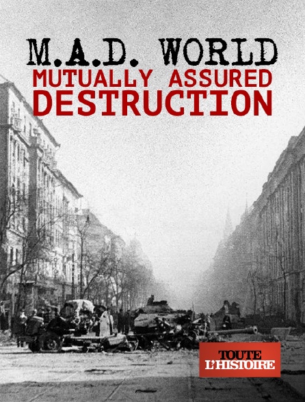 Toute l'Histoire - M.A.D. World: Mutually Assured Destruction