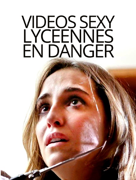 Vidéos sexy, lycéennes en danger