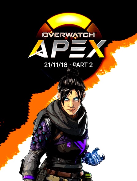 Apex League Overwatch - 21/11/16 - Part 2