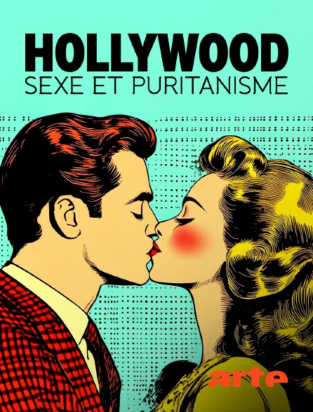 Arte - Hollywood : Sexe et puritanisme