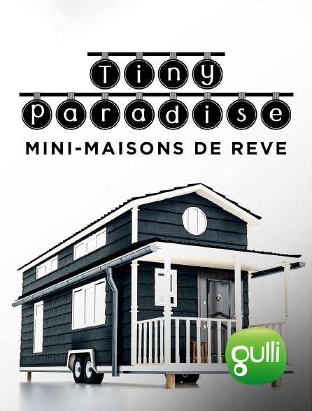 Gulli - Tiny Paradise : Mini-maisons de rêve