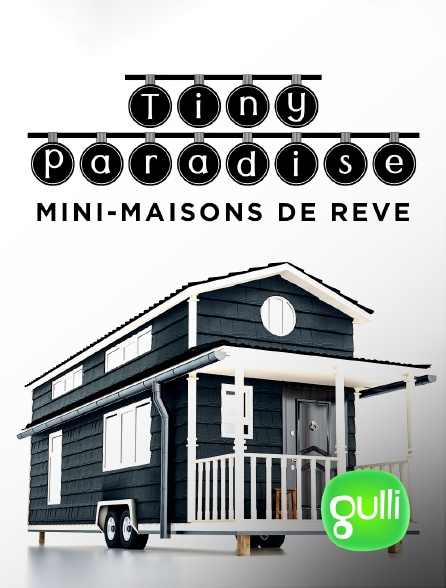 Gulli - Tiny Paradise : Mini-maisons de rêve