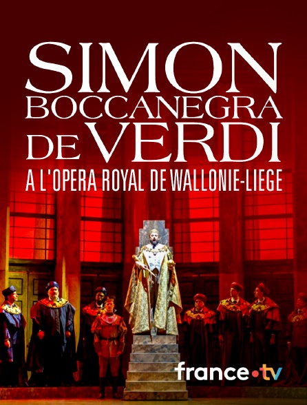 France.tv - Simon Boccanegra de Verdi à l'Opéra Royal de Wallonie-Liège