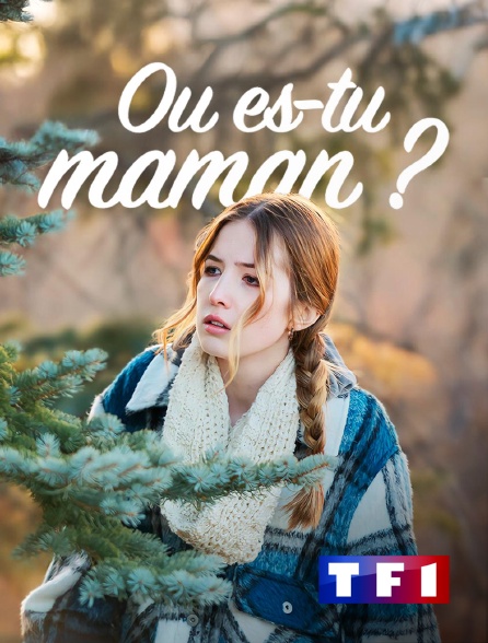 TF1 - Où es-tu maman ?