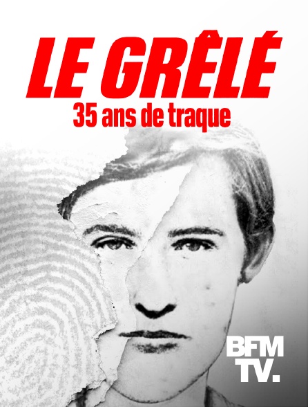 BFMTV - Le Grêlé, 35 ans de traque