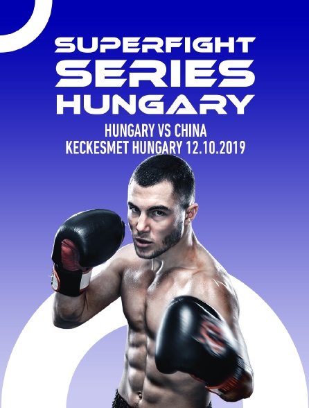 Superfight Series Hungary, Hungary vs. China, Keckesmet, Hungary 12.10.2019