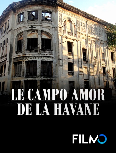 FilmoTV - Le Campo Amor de la Havane
