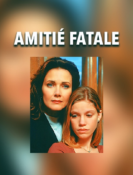 Amitié fatale