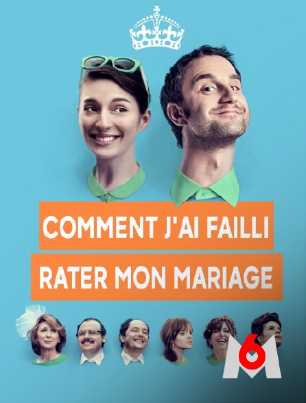 M6 - Comment j'ai failli rater mon mariage