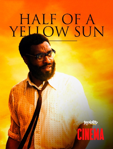 Molotov Channels Cinéma - Half of a Yellow Sun