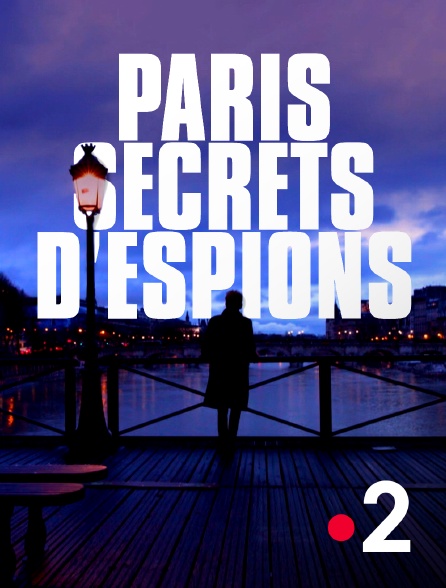 France 2 - Paris, secrets d'espions
