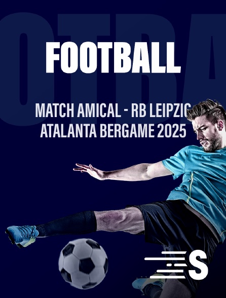 Sport en France - Match amical - RB Leipzig - Atalanta Bergame - 2025