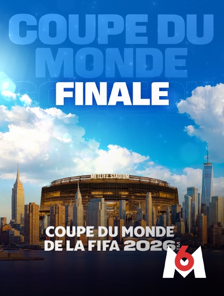 M6 - Finale : Coupe du monde FIFA 2026 - Football