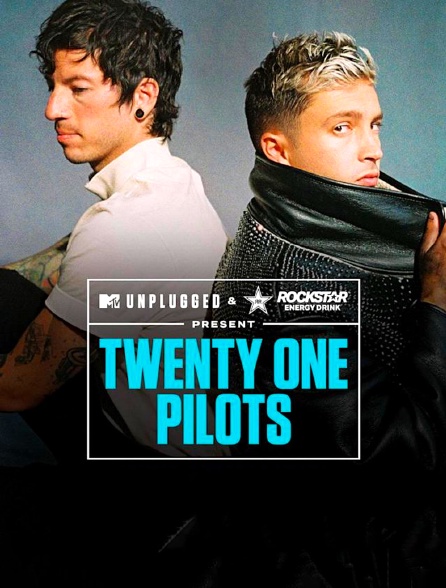 MTV Unplugged and Rockstar Energy Present: Twenty One Pilots