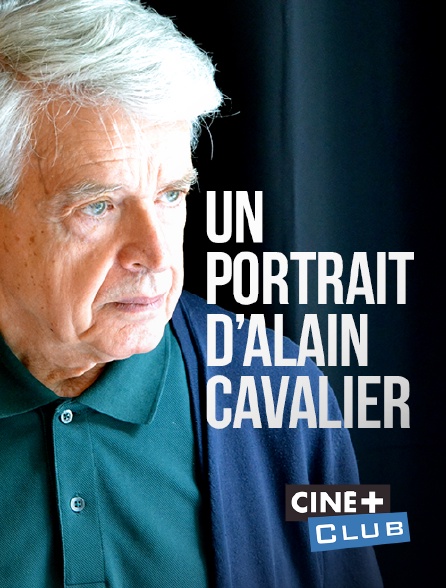 Ciné+ Club - Un portrait d'Alain Cavalier