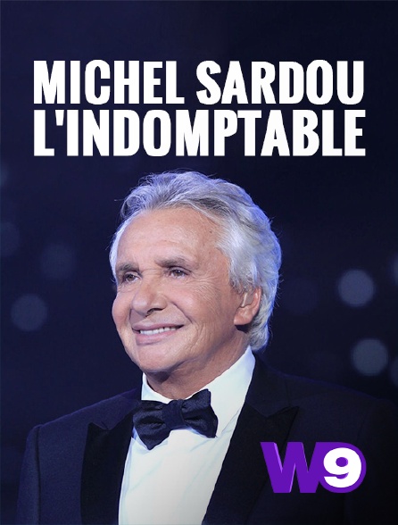 W9 - Michel Sardou : l'indomptable